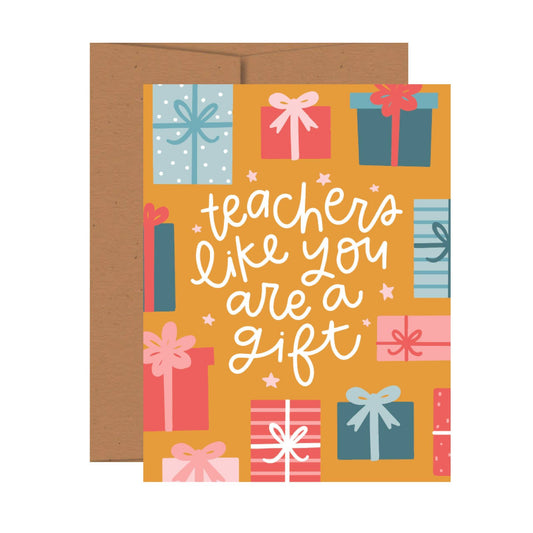 Greeting Card - Teachers Like You Are A Gift